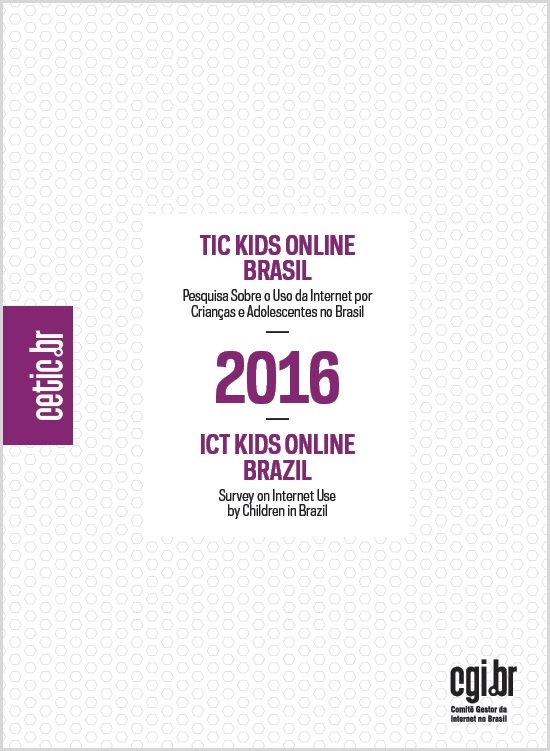 Pesquisa sobre o uso da Internet por crianças e adolescentes no Brasil - TIC Kids Online Brasil 2016