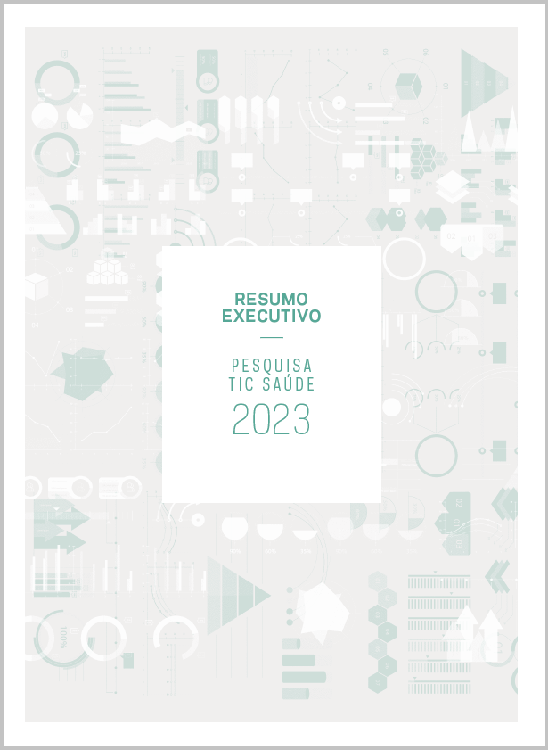 Resumo Executivo - Pesquisa sobre o uso das Tecnologias de Informação e Comunicação nos estabelecimentos de saúde brasileiros - TIC Saúde 2023