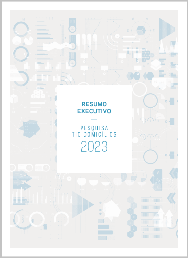 Resumo Executivo - Pesquisa sobre o uso das Tecnologias de Informação e Comunicação nos domicílios brasileiros - TIC Domicílios 2023