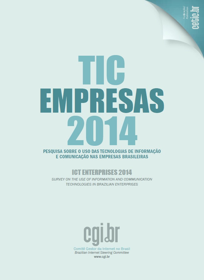 Pesquisa sobre o uso das Tecnologias de Informação e Comunicação nas empresas brasileiras - TIC Empresas 2014