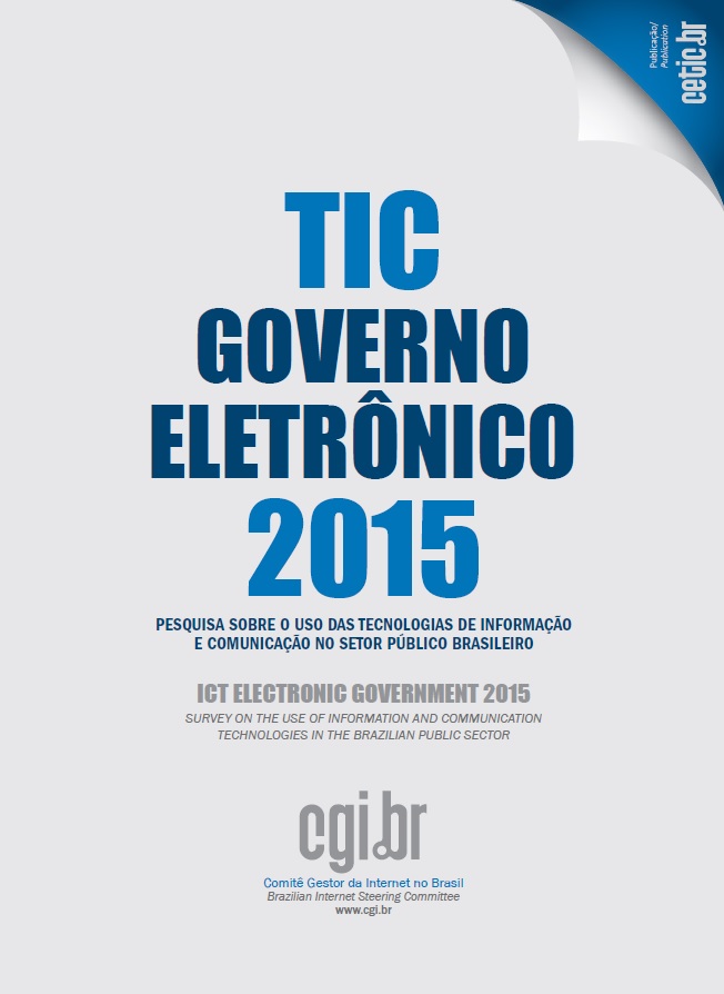 Pesquisa sobre o uso das Tecnologias de Informação e Comunicação - TIC Governo Eletrônico 2015